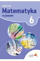 Małgorzata Dobrowolska, Marta Jucewicz, Marcin Karpiński, Piotr Zarzycki Matematyka z plusem 6