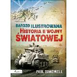 Dowswell, Paul Bardzo ilustrowana historia II wojny światowej
