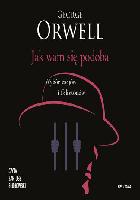 Orwell George Jak wam się podoba : wybór esejów i felietonów